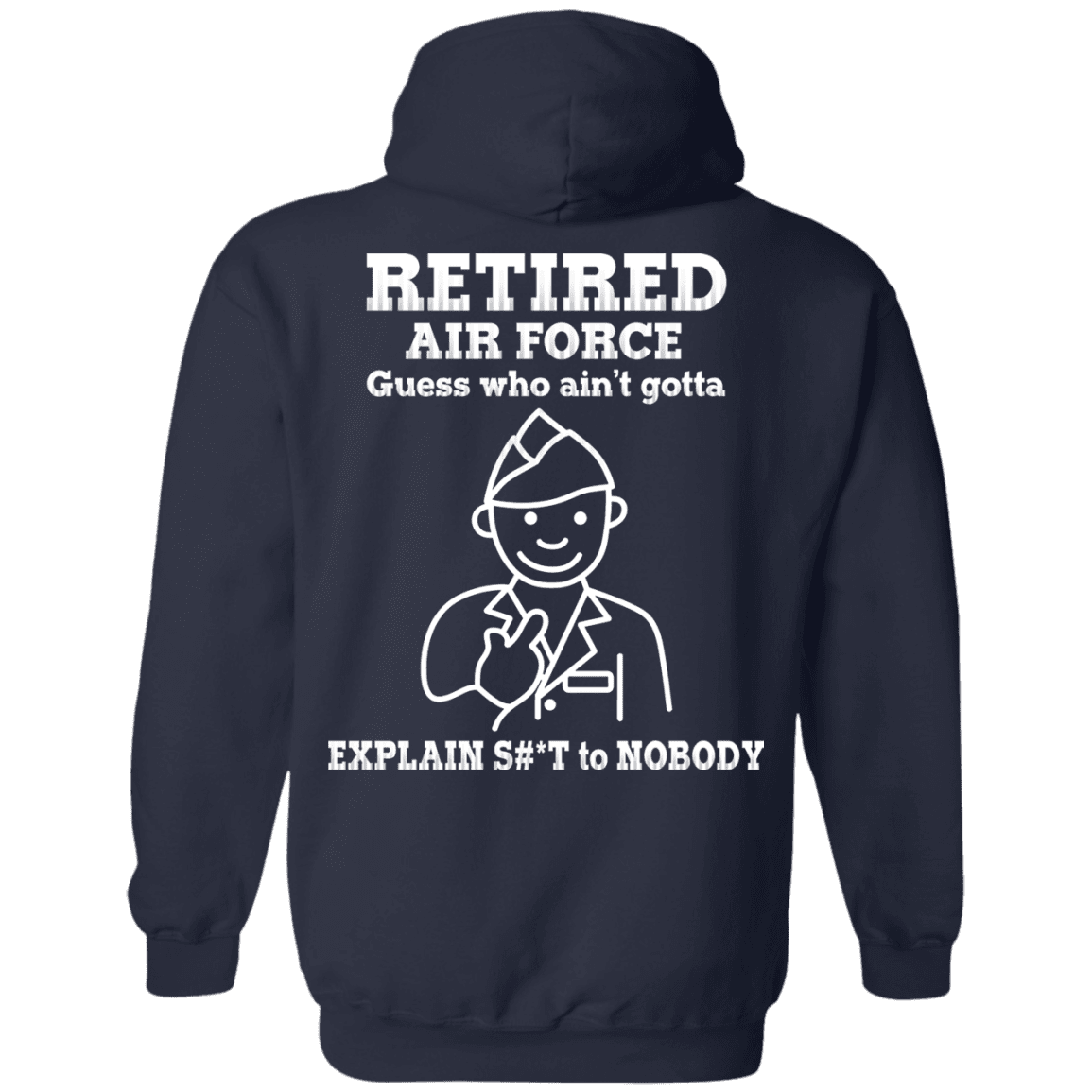 Retired Air Force Guess Who Ain't gotta Explain Back T Shirts-TShirt-USAF-Veterans Nation