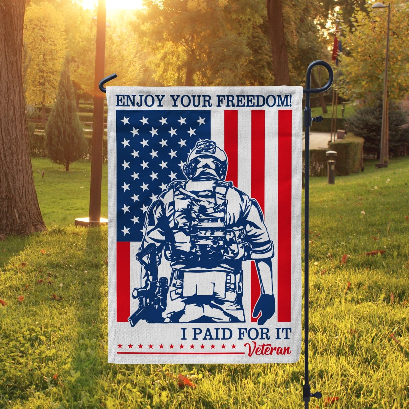 Enjoy Your Freedom! I Paid For It Veteran Garden Flag 12" x 18"-Veterans Nation