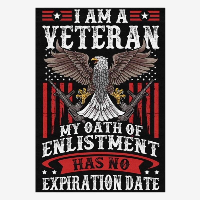 I Am A Veteran My Oath Of Enlistment Has No Expiration Date Flag-Veterans Nation