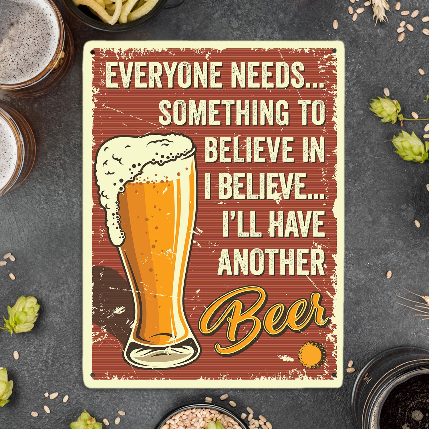 Everyone Needs... Something To Believe In Believe... I'll Have Another Beer-MetalSign-AllBranch-Veterans Nation