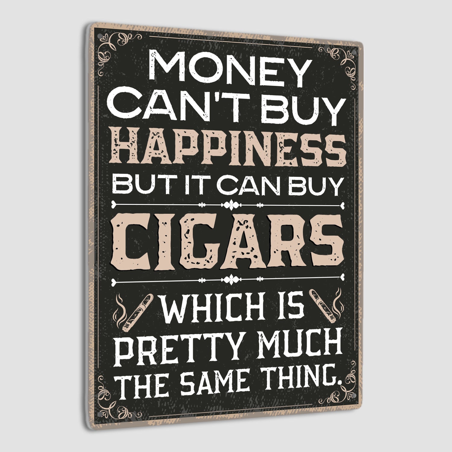 Money Can't Buy Happiness But It Can Buy Cigars, Metal Signs-MetalSign-AllBranch-Veterans Nation